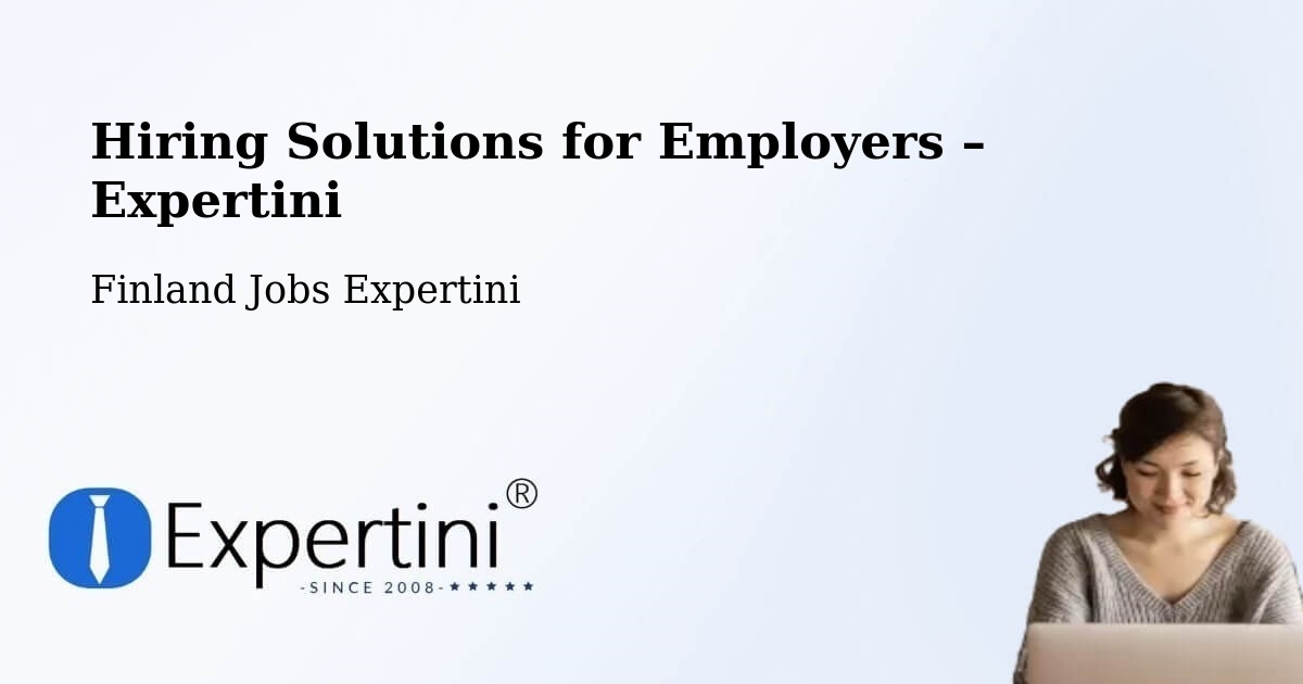 Hiring Solutions for Employers in Kisko - Kisko, Finland Jobs Expertini